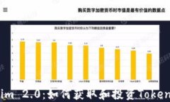 Tokenim 2.0：如何获取和投资